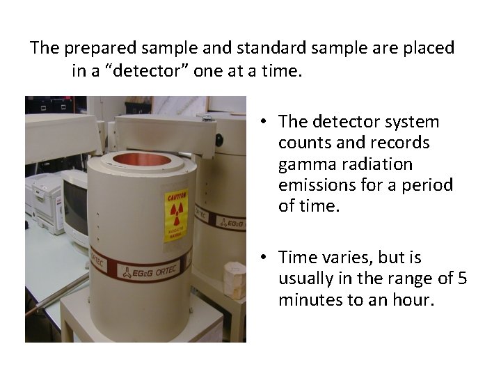 The prepared sample and standard sample are placed in a “detector” one at a