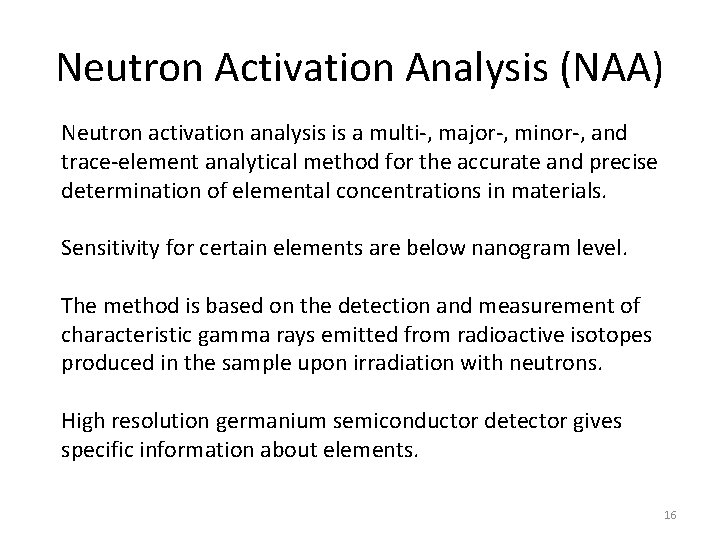 Neutron Activation Analysis (NAA) Neutron activation analysis is a multi-, major-, minor-, and trace-element