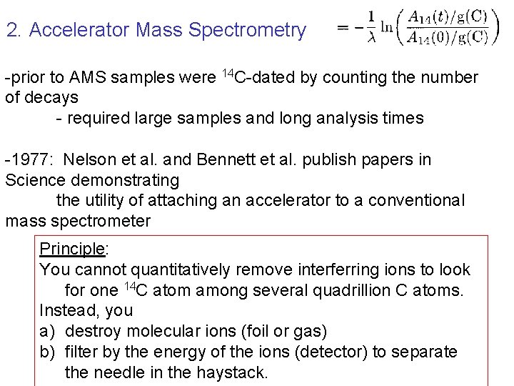 2. Accelerator Mass Spectrometry -prior to AMS samples were 14 C-dated by counting the