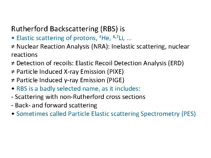 Rutherford Backscattering (RBS) is • Elastic scattering of protons, 4 He, 6, 7 Li,