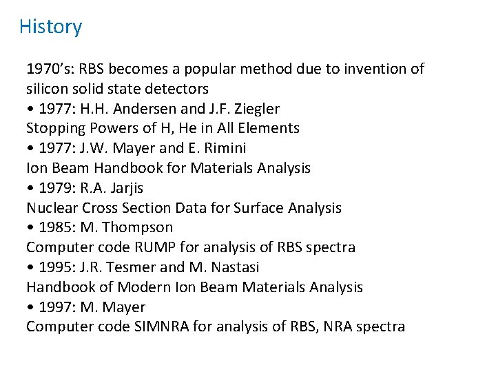 History 1970’s: RBS becomes a popular method due to invention of silicon solid state