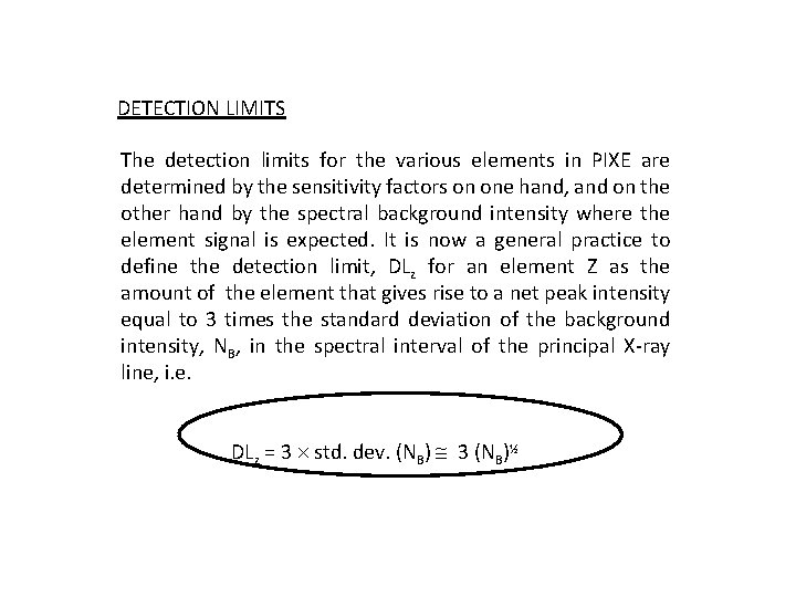 DETECTION LIMITS The detection limits for the various elements in PIXE are determined by