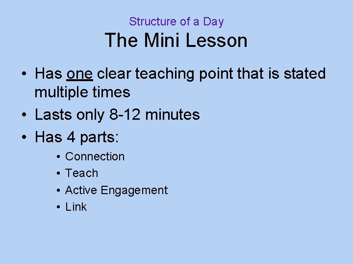 Structure of a Day The Mini Lesson • Has one clear teaching point that