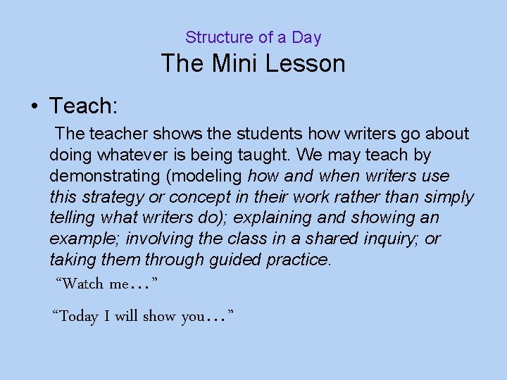 Structure of a Day The Mini Lesson • Teach: The teacher shows the students