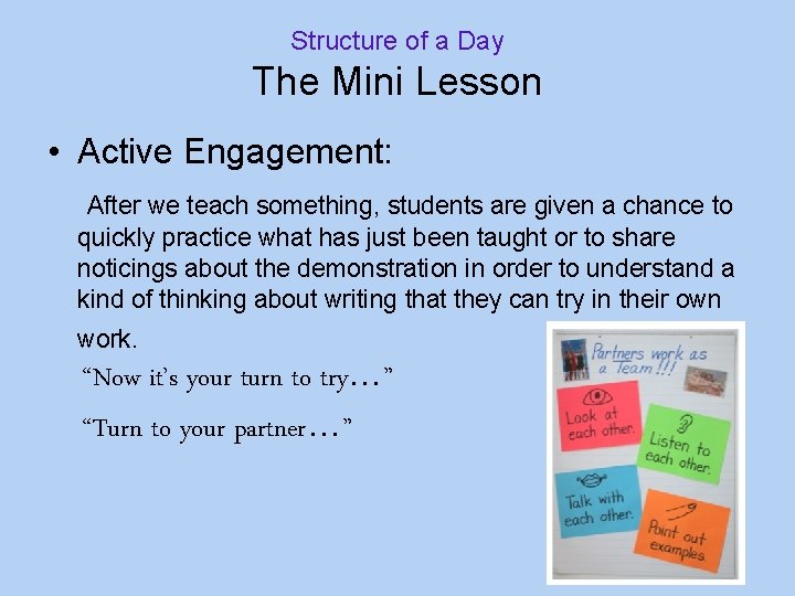 Structure of a Day The Mini Lesson • Active Engagement: After we teach something,