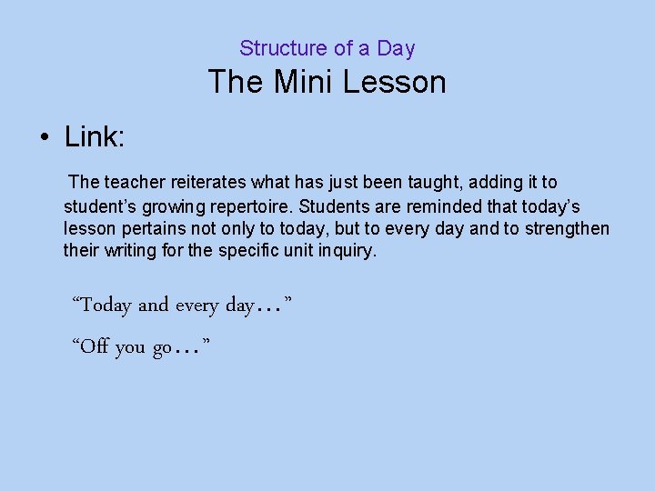 Structure of a Day The Mini Lesson • Link: The teacher reiterates what has