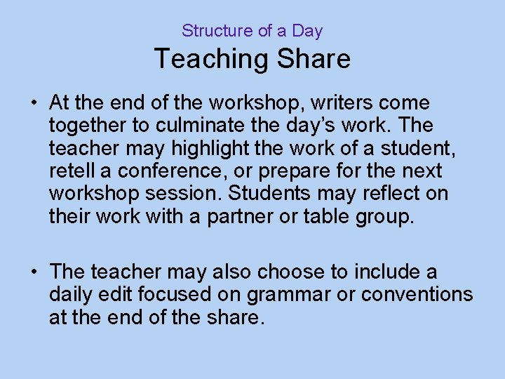 Structure of a Day Teaching Share • At the end of the workshop, writers