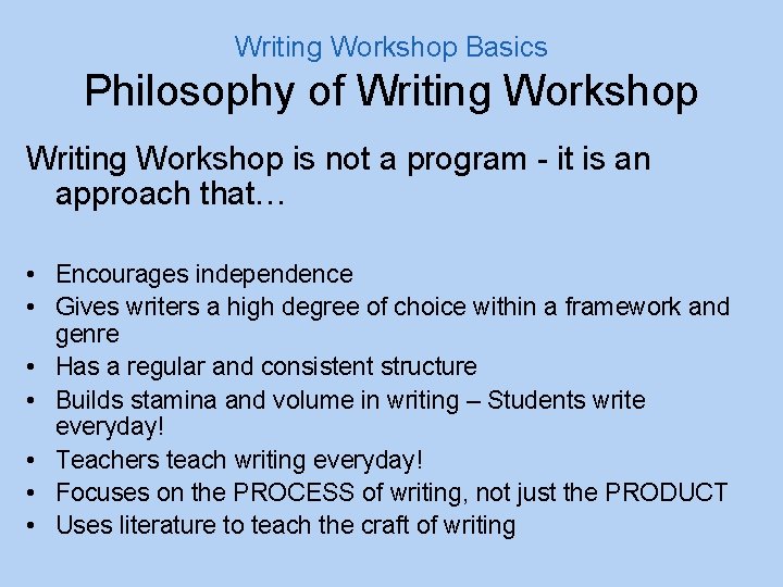 Writing Workshop Basics Philosophy of Writing Workshop is not a program - it is