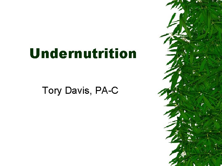 Undernutrition Tory Davis, PA-C 