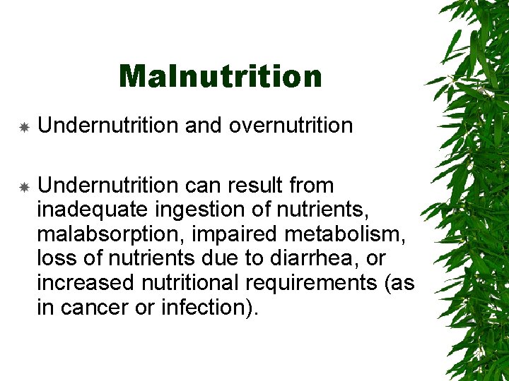 Malnutrition Undernutrition and overnutrition Undernutrition can result from inadequate ingestion of nutrients, malabsorption, impaired