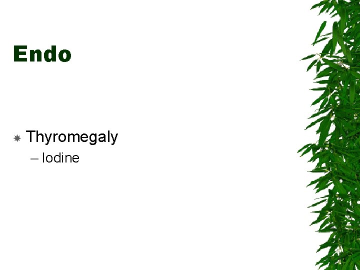 Endo Thyromegaly – Iodine 