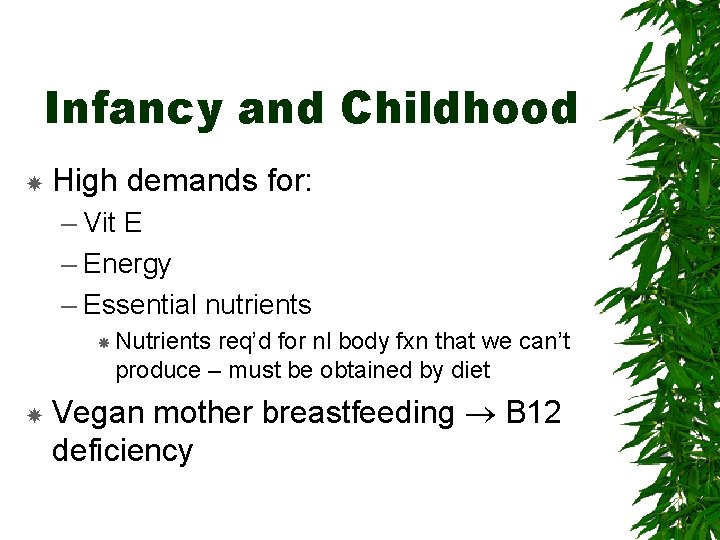 Infancy and Childhood High demands for: – Vit E – Energy – Essential nutrients