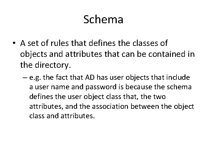 Schema • A set of rules that defines the classes of objects and attributes Schema • A set of rules that defines the classes of objects and attributes