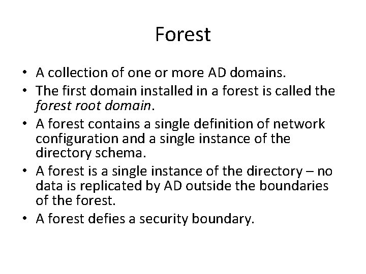 Forest • A collection of one or more AD domains. • The first domain Forest • A collection of one or more AD domains. • The first domain