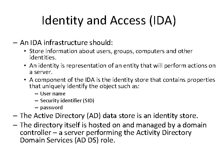 Identity and Access (IDA) – An IDA infrastructure should: • Store information about users, Identity and Access (IDA) – An IDA infrastructure should: • Store information about users,