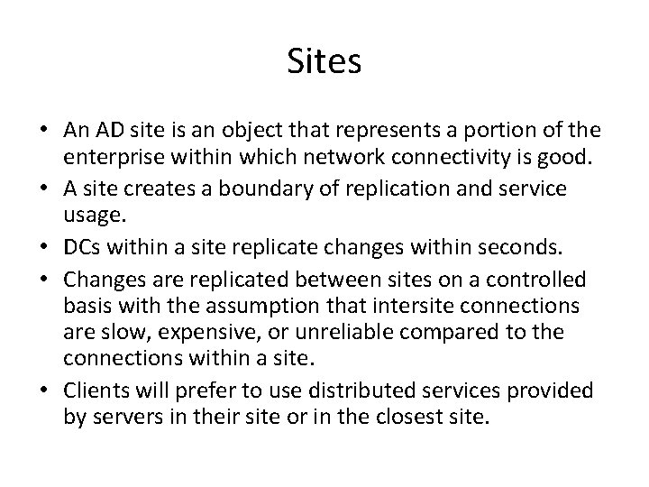 Sites • An AD site is an object that represents a portion of the Sites • An AD site is an object that represents a portion of the