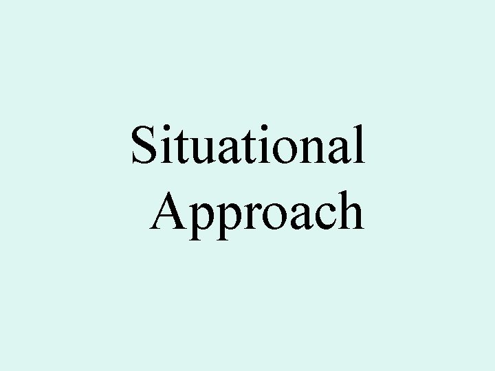 Situational Approach 