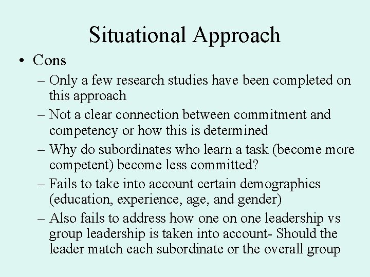 Situational Approach • Cons – Only a few research studies have been completed on