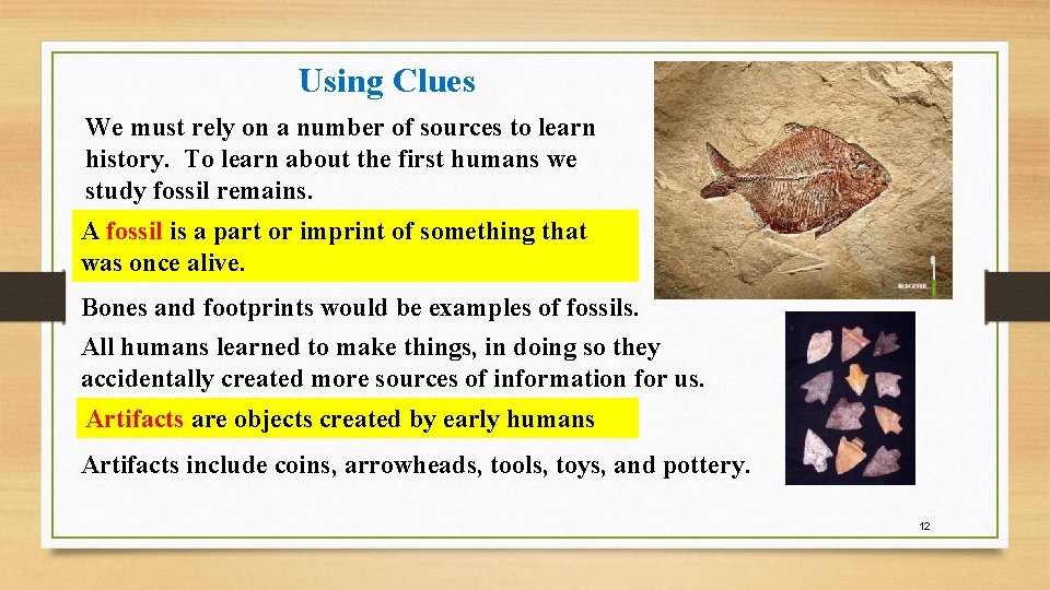 Using Clues We must rely on a number of sources to learn history. To Using Clues We must rely on a number of sources to learn history. To