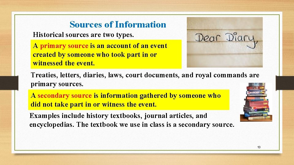 Sources of Information Historical sources are two types. A primary source is an account Sources of Information Historical sources are two types. A primary source is an account