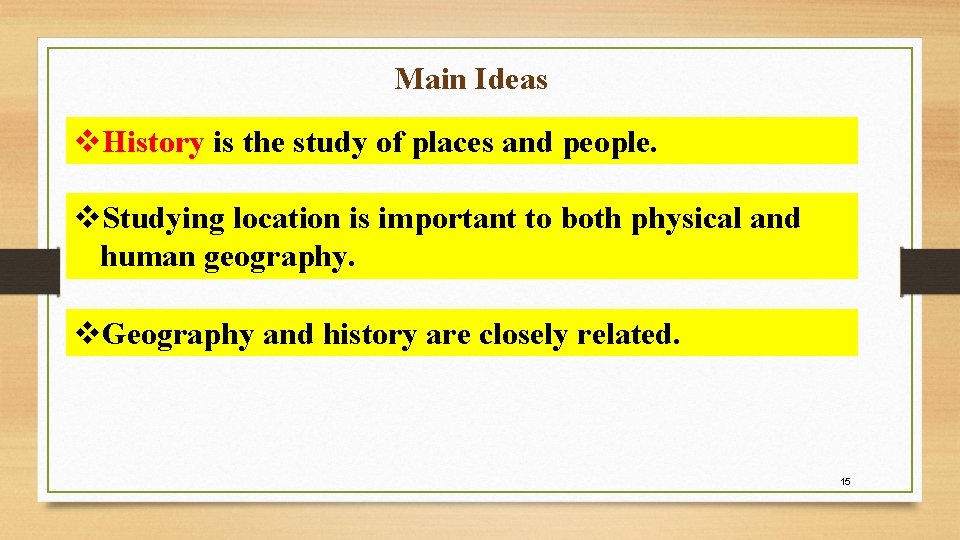 Main Ideas v. History is the study of places and people. v. Studying location Main Ideas v. History is the study of places and people. v. Studying location