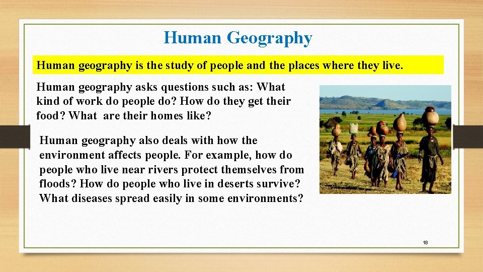 Human Geography Human geography is the study of people and the places where they Human Geography Human geography is the study of people and the places where they