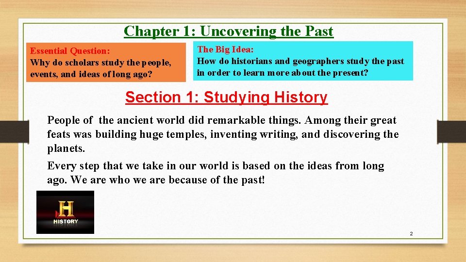 Chapter 1: Uncovering the Past Essential Question: Why do scholars study the people, events, Chapter 1: Uncovering the Past Essential Question: Why do scholars study the people, events,