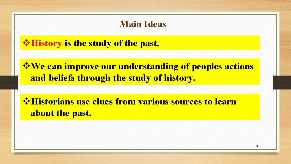 Main Ideas v. History is the study of the past. v. We can improve Main Ideas v. History is the study of the past. v. We can improve