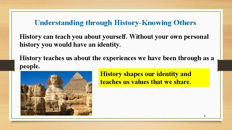Understanding through History-Knowing Others History can teach you about yourself. Without your own personal Understanding through History-Knowing Others History can teach you about yourself. Without your own personal