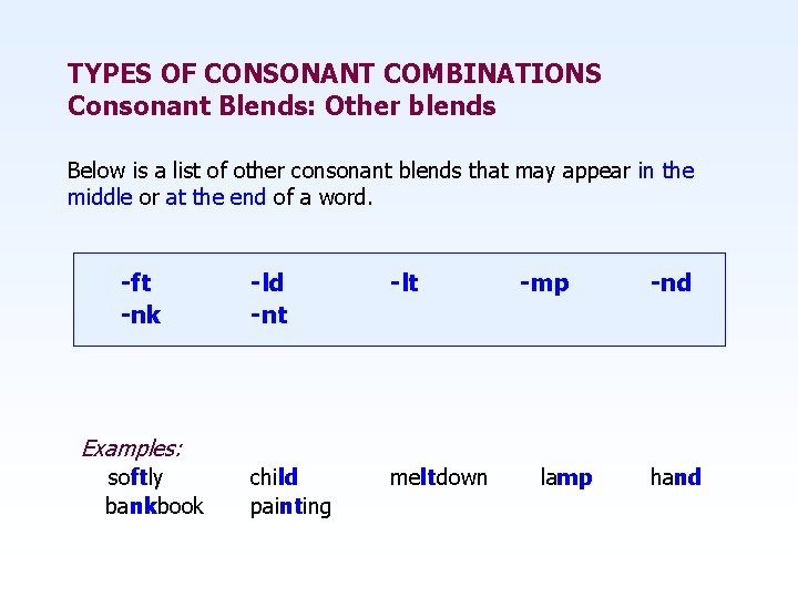 TYPES OF CONSONANT COMBINATIONS Consonant Blends: Other blends Below is a list of other