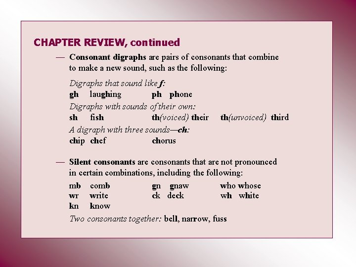 CHAPTER REVIEW, continued — Consonant digraphs are pairs of consonants that combine to make