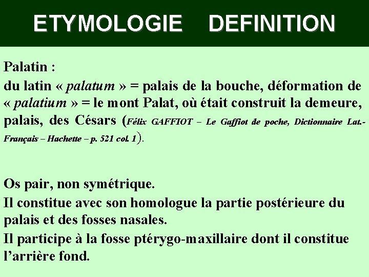 ETYMOLOGIE DEFINITION Palatin : du latin « palatum » = palais de la bouche, ETYMOLOGIE DEFINITION Palatin : du latin « palatum » = palais de la bouche,