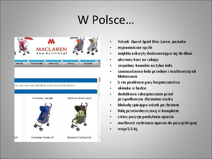 W Polsce… • • • • Wózek Quest Sport Mac Laren posiada: ergonomiczne rączki