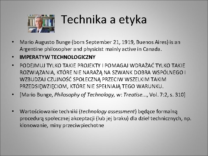 Technika a etyka • Mario Augusto Bunge (born September 21, 1919, Buenos Aires) is