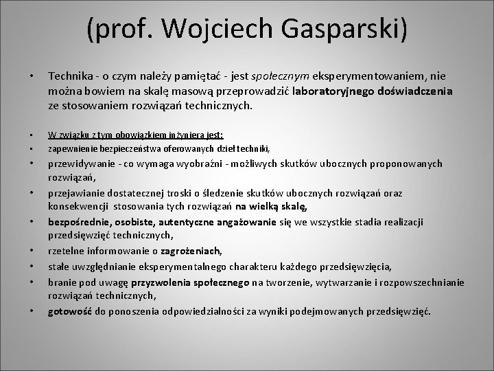 (prof. Wojciech Gasparski) • Technika - o czym należy pamiętać - jest społecznym eksperymentowaniem,