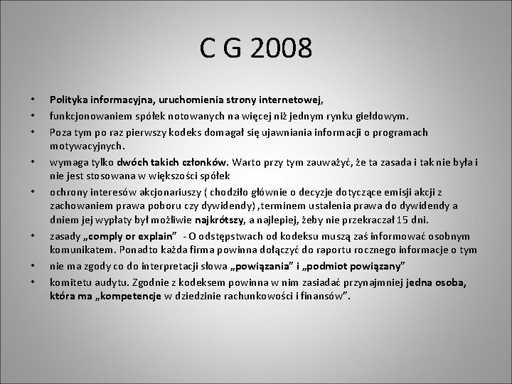 C G 2008 • • Polityka informacyjna, uruchomienia strony internetowej, funkcjonowaniem spółek notowanych na