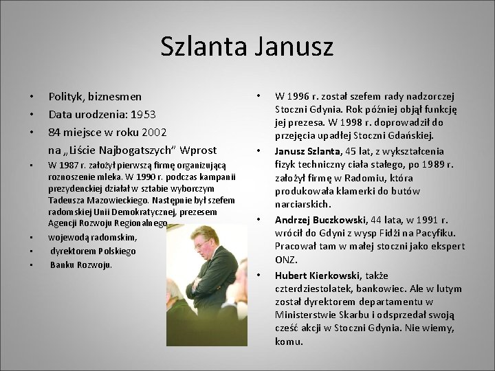 Szlanta Janusz • • Polityk, biznesmen Data urodzenia: 1953 84 miejsce w roku 2002