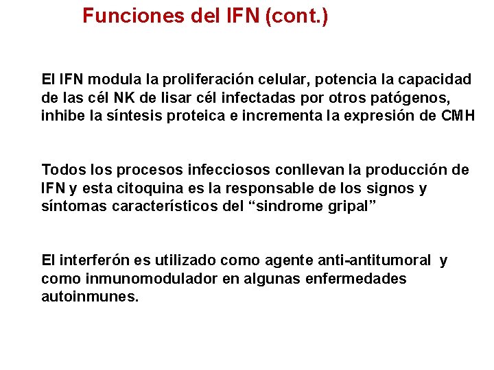Funciones del IFN (cont. ) El IFN modula la proliferación celular, potencia la capacidad
