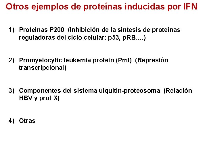 Otros ejemplos de proteínas inducidas por IFN 1) Proteínas P 200 (Inhibición de la