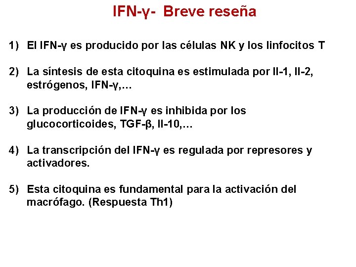 IFN-γ- Breve reseña 1) El IFN-γ es producido por las células NK y los