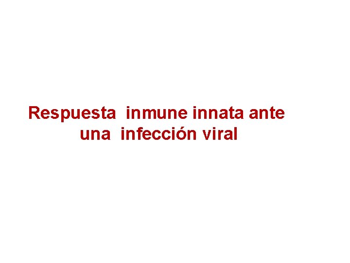 Respuesta inmune innata ante una infección viral 