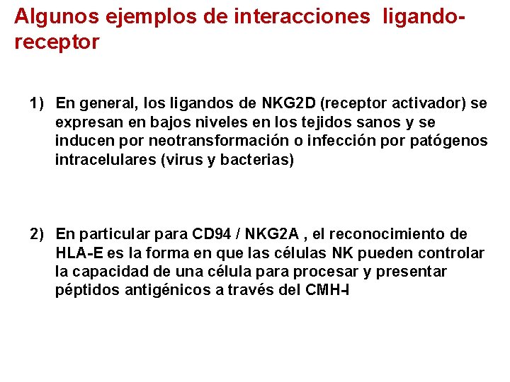 Algunos ejemplos de interacciones ligandoreceptor 1) En general, los ligandos de NKG 2 D