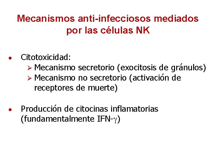 Mecanismos anti-infecciosos mediados por las células NK ● Citotoxicidad: Mecanismo secretorio (exocitosis de gránulos)