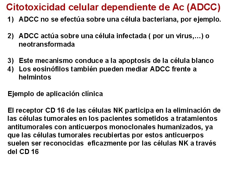 Citotoxicidad celular dependiente de Ac (ADCC) 1) ADCC no se efectúa sobre una célula