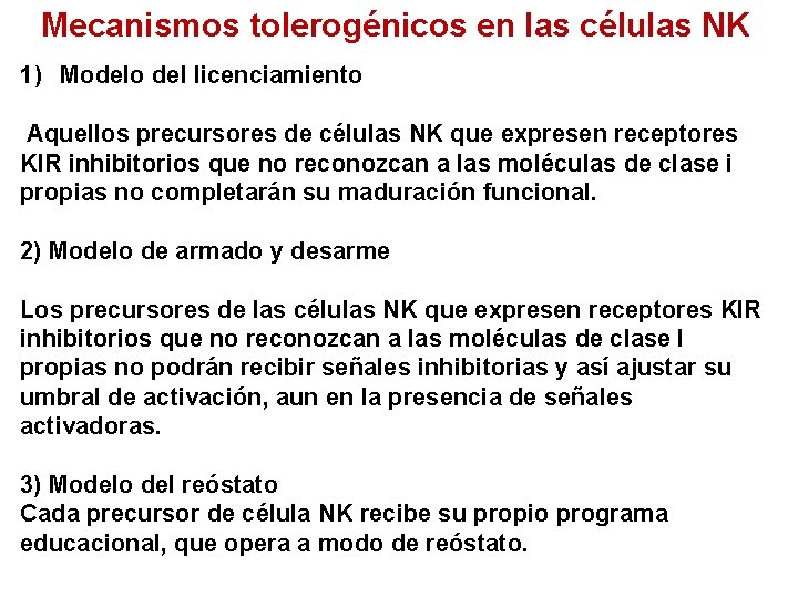 Mecanismos tolerogénicos en las células NK 1) Modelo del licenciamiento Aquellos precursores de células