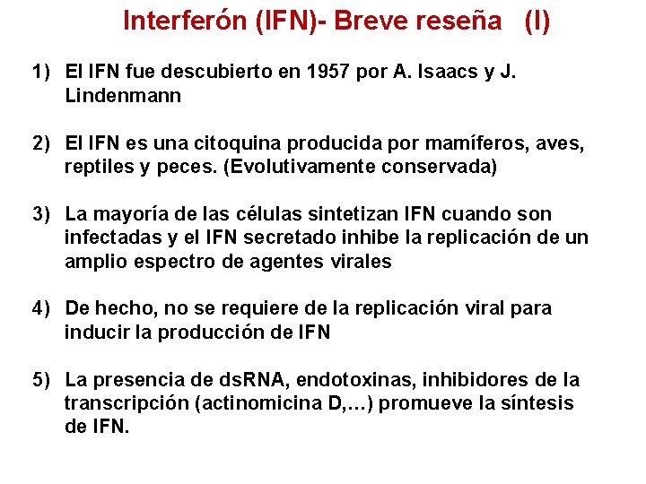 Interferón (IFN)- Breve reseña (I) 1) El IFN fue descubierto en 1957 por A.