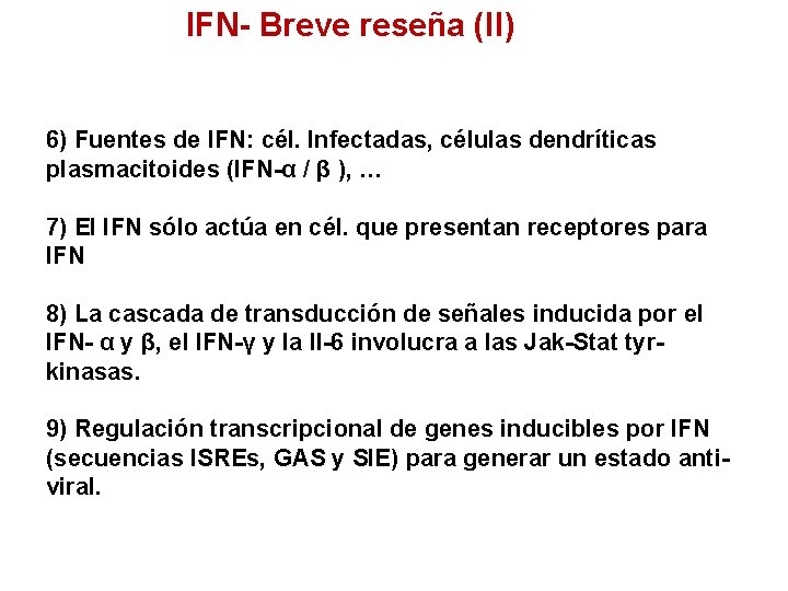 IFN- Breve reseña (II) 6) Fuentes de IFN: cél. Infectadas, células dendríticas plasmacitoides (IFN-α