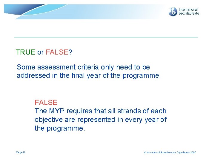 TRUE or FALSE? Some assessment criteria only need to be addressed in the final