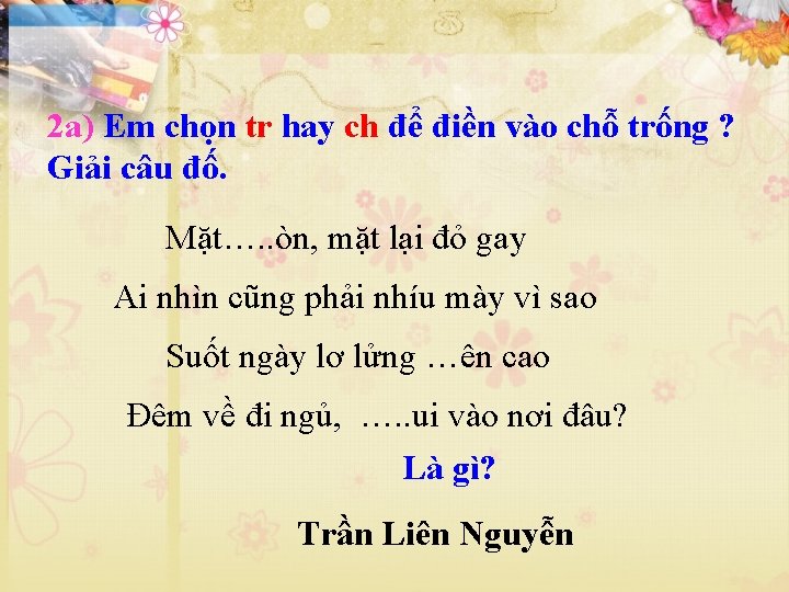 2 a) Em chọn tr hay ch để điền vào chỗ trống ? Giải