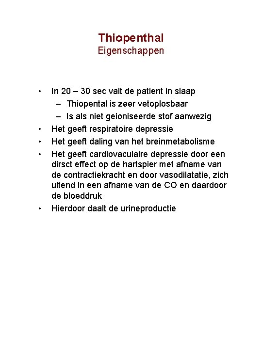 Thiopenthal Eigenschappen • • • In 20 – 30 sec valt de patient in